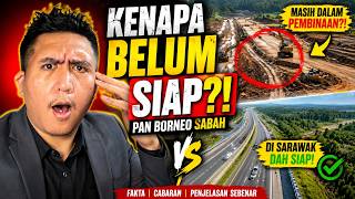 KENAPA Pan Borneo Sabah BELUM SIAP?! Ini Sebab Sebenarnya...