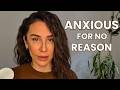 Why You Feel Anxious For No Reason (And What’s Actually Happening)