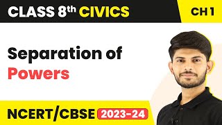 Separation of Powers - The Indian Constitution | Class 8 Civics Chapter 1