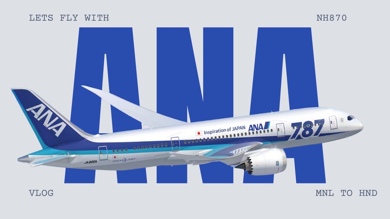 ANA MANILA TO TOKYO B787 DREAMLINER NH870
