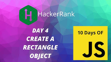 Day 4: Create a rectangle Object | 10 Days of Javascript | HackerRank