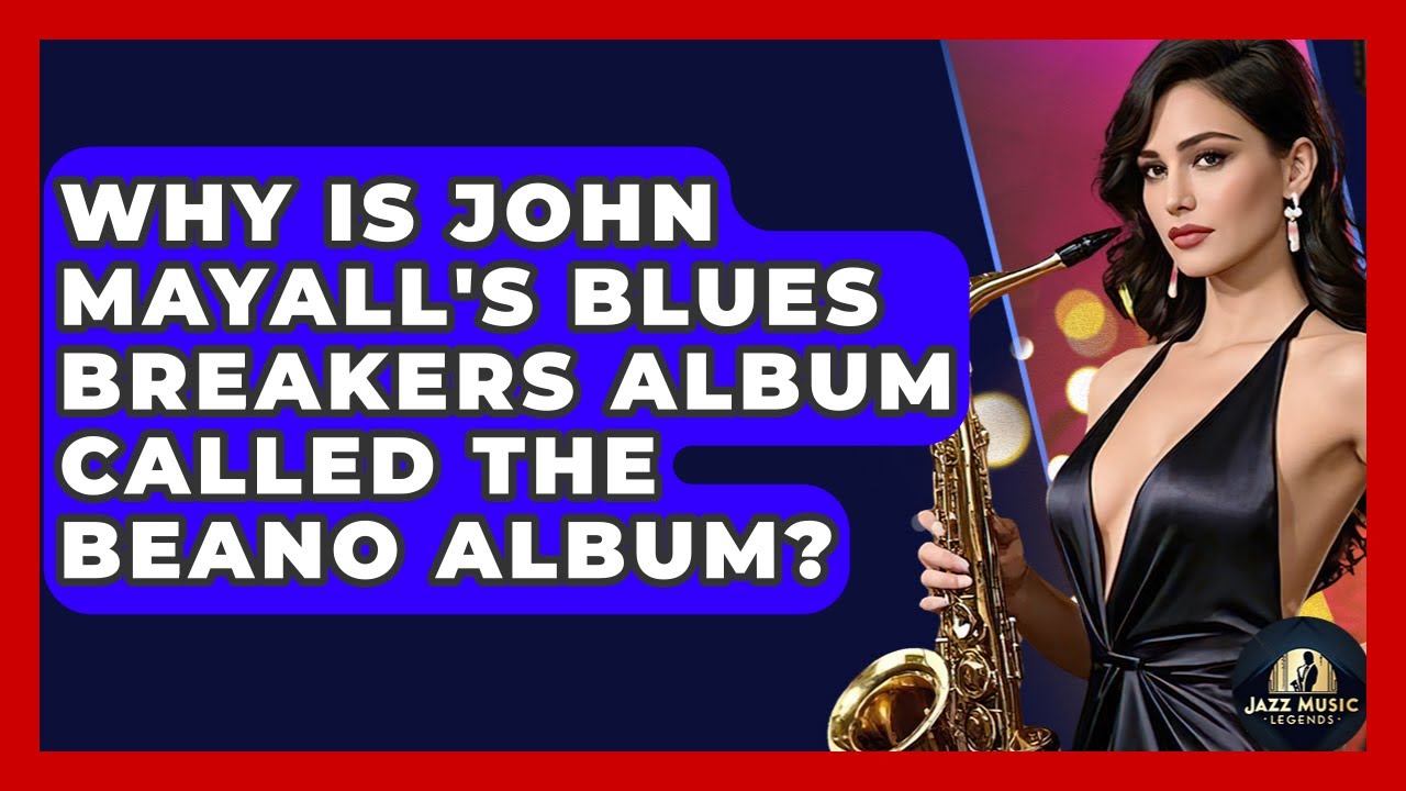 Why Is John Mayall's Blues Breakers Album Called The Beano Album? - Jazz Music Legends