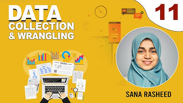 11. Phases of Data Wrangling Part 1 | Data Collection And Wrangling | Course By Sana Rasheed