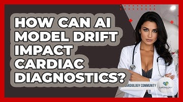 How Can AI Model Drift Impact Cardiac Diagnostics? - Cardiology Community