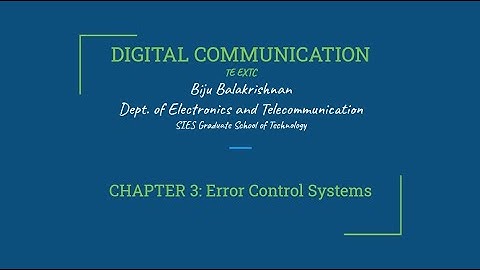 Digital Communication: 3.1 Error Control Systems Module 1 by Prof. Biju Balakrishnan