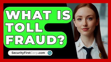 What Is Toll Fraud? - SecurityFirstCorp.com
