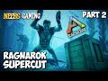 ARK: Survival Evolved - Ragnarok Supercut!!! - Part 2