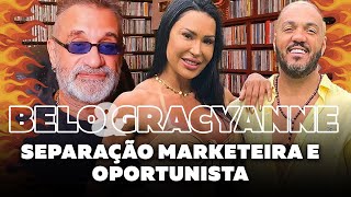 Belo &amp; Gracyanne - Separação Marketeira e Oportunista