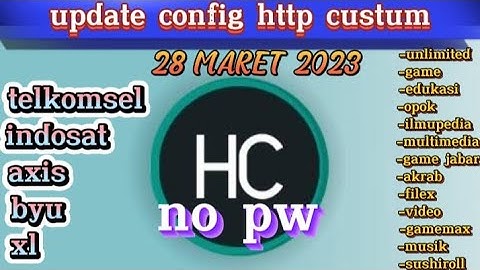 UPDATE CONFIG HC HTTP CUSTUM |TELKOMSEL INDOSAT AXIS XL BYU | TERBARU 28 MARET 2023