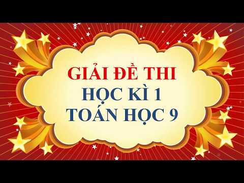 Toán học lớp 9 - Giải đề thi học kì 1 Toán học lớp 9 - Giải đề thi học kì 1