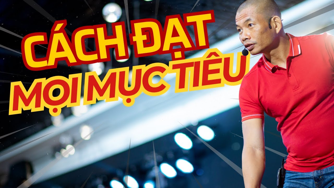 Làm thế nào để đạt được MỌI MỤC TIÊU trong cuộc sống Full | Phạm Thành Long