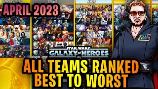ALL TEAMS RANKED BEST TO WORST - APRIL 2023 - STAR WARS: GALAXY OF HEROES