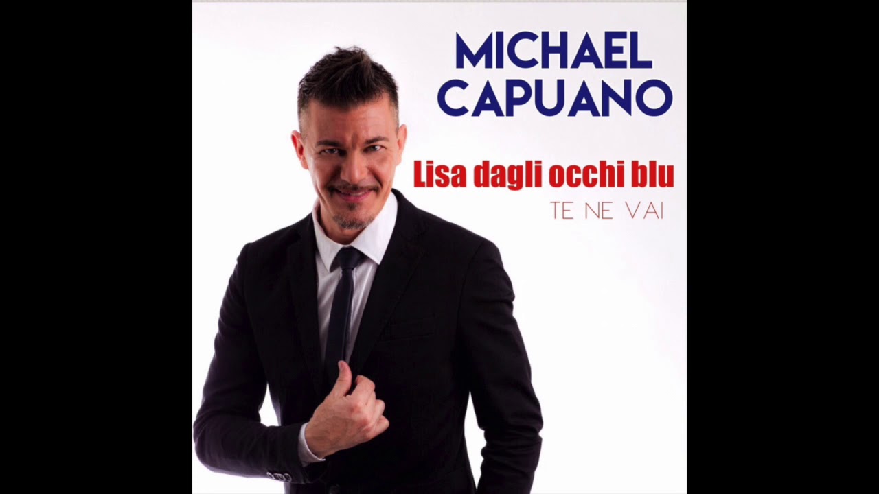Michael Capuano - Lisa dagli occhi blu - Te ne vai