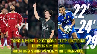 Tang 6 Minit 42 Second Thep Hattrick U Kylian Mbappe Hala Ïing Shah Pynliem Ka Liverpool