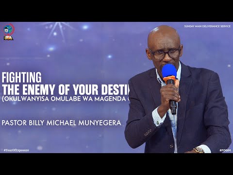 FIGHTING THE ENEMY OF YOUR DESTINY OKULWANYISA OMULABE WA MAGENDA GO BILLY MICHAEL MUNYEGERA