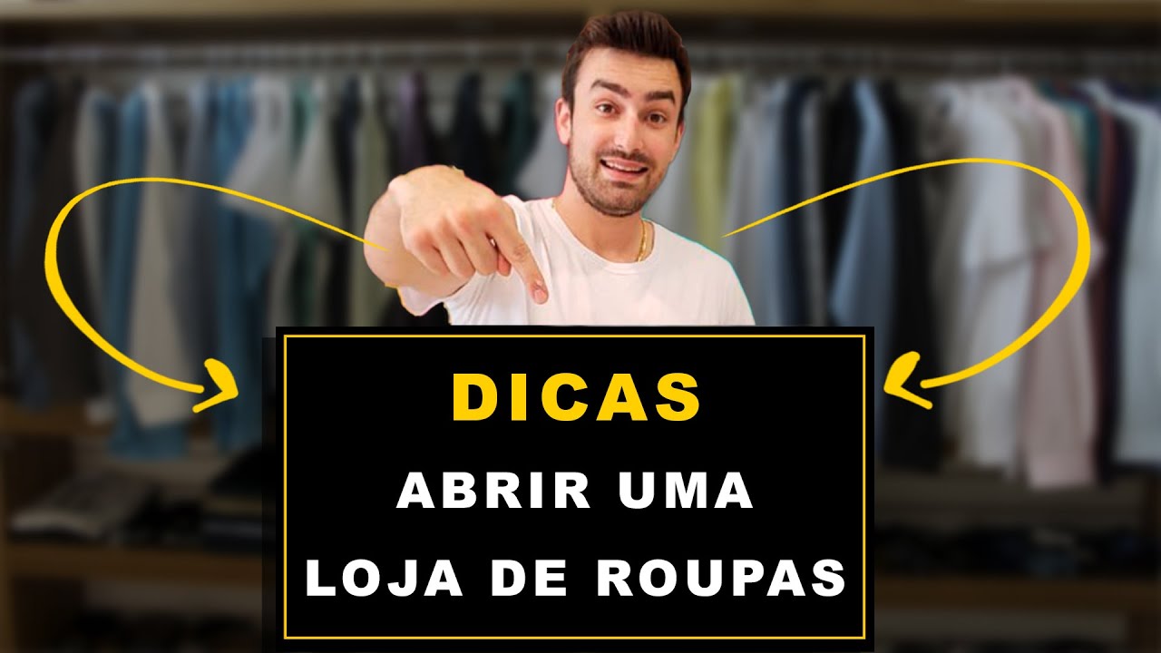 7 DICAS DE COMO MONTAR UMA LOJA DE ROUPAS - EMPREENDER DO ZERO - YouTube