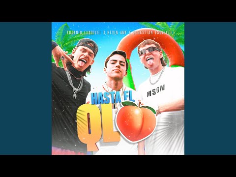 Eugenio Esquivel, Kevin AMF & Sebastian Esquivel - Hasta El QLO (feat. Los Esquivel)