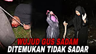 ⚪DENDAM KESUMAT NENEK LAMPIR, WUJUD GUS SADAM DITEMUKAN TIDAK SADARKAN DIRI‼️