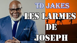 LES LARMES DE JOSEPH | TD JAKES en francais | Traduction de Maryline Orcel