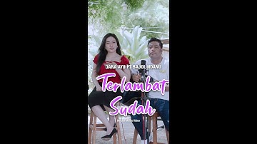 Dara Ayu Ft. Bajol Ndanu - Terlambat Sudah (Official Teaser Video) #shorts