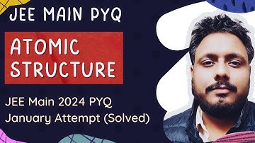 Atomic Structure | Previous years JEE Main questions Solved (2024 January attempt PYQ)