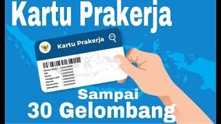 Manfaat kartu prakerja?? sampai 30 gelombang????