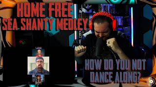 Home Free - Sea Shanty Medley Reaction! WHOA!!!