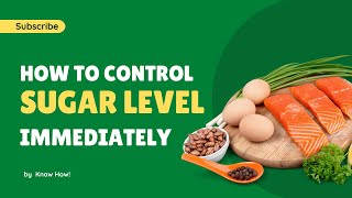 How to Control Sugar Level Immediately I 7 Powerful Foods You Need Now!  | Know How
