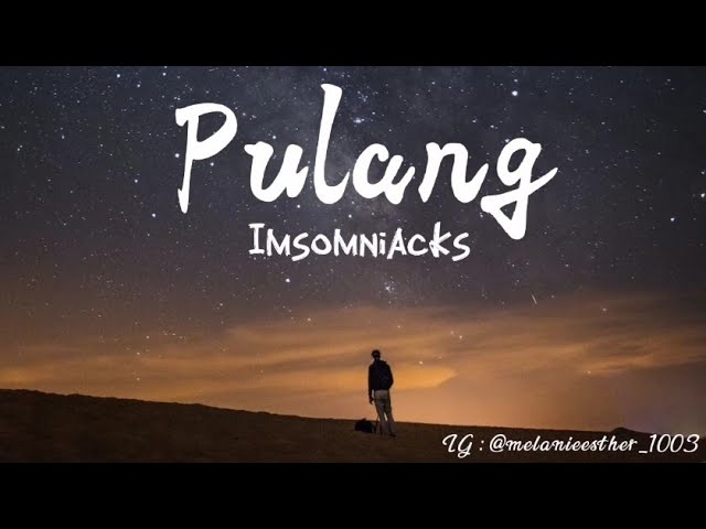 Pulang (Lyrics) - Imsomniacks class=