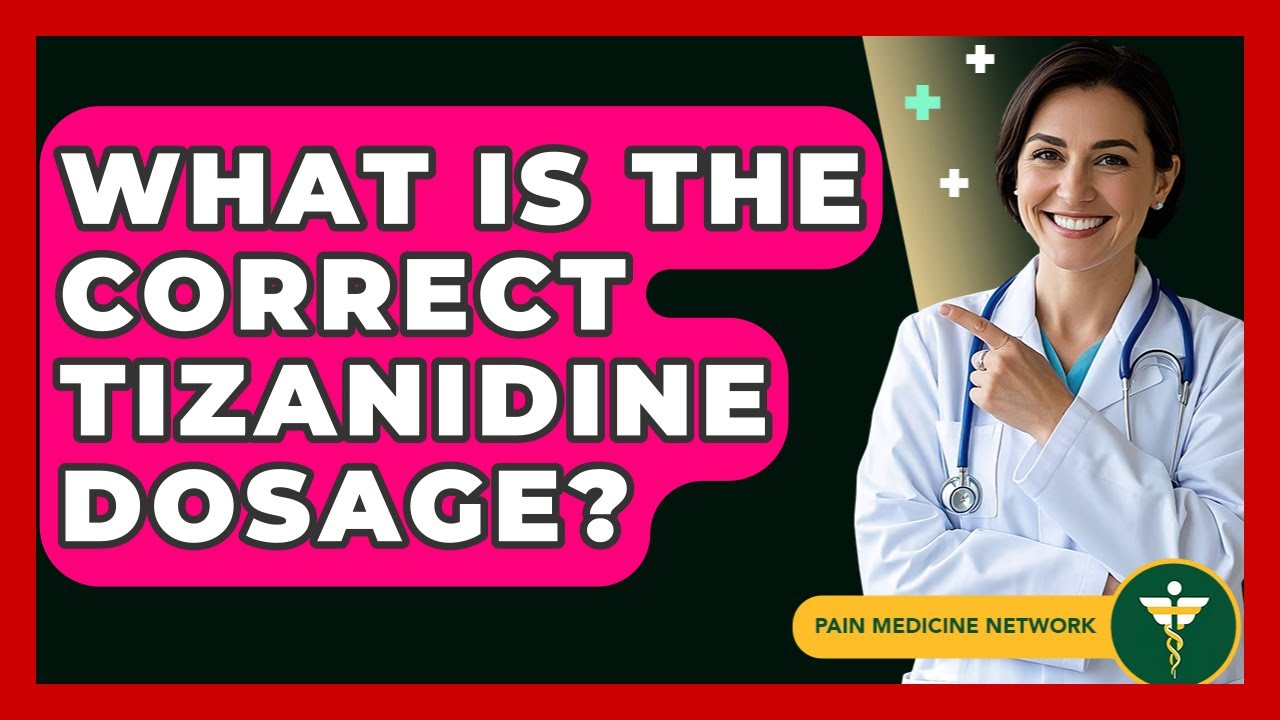 What Is The Correct Tizanidine Dosage? - Pain Medicine Network
