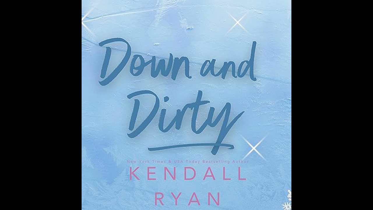 Down and Dirty by Kendall Ryan | Full Audiobook