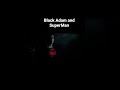 Black Adam and SuperMan