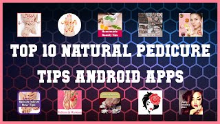 Top 10 Natural Pedicure Tips Android App | Review screenshot 1