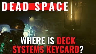 Dead Space Remake - Chapter 6 - Where is Deck Systems Keycard?