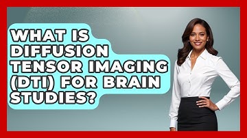 What Is Diffusion Tensor Imaging (DTI) For Brain Studies? | Brain Development Hub News