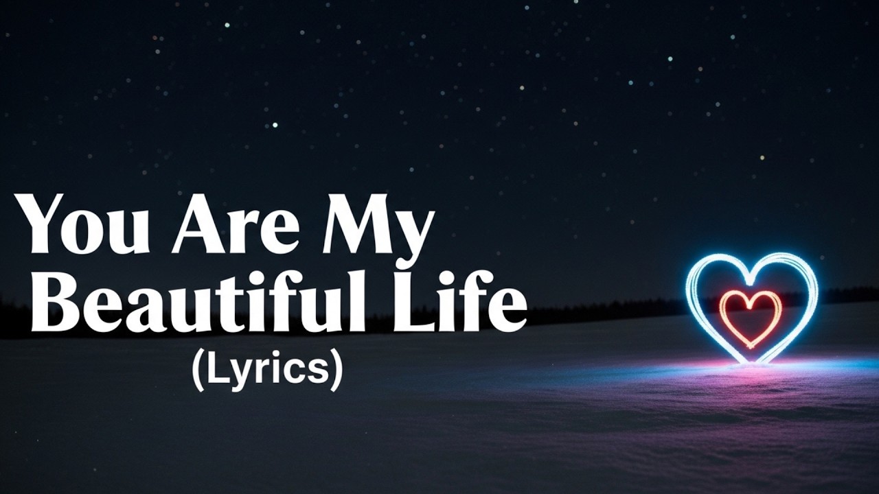You Are My Beautiful Life | Beautiful Romantic Song (Lyrics) - YouTube