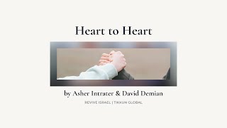 Heart to Heart | Asher Intrater & David Demian
