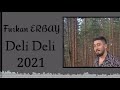 Furkan erbay  deli deli 2021