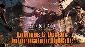 Sekiro So Far: Appendix 3.1 - Enemies & Bosses Information Update