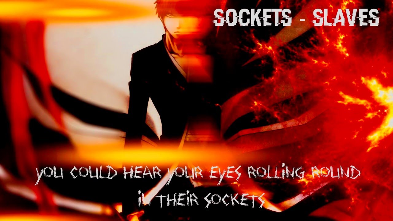 Nightcore Sockets [Slaves] YouTube
