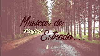 Musicas de Estrada - Playlist #1