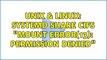Unix & Linux: systemd share cifs "mount error(13): Permission denied"
