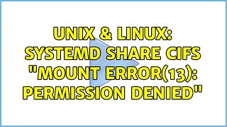 Unix & Linux: systemd share cifs "mount error(13): Permission denied" Profile