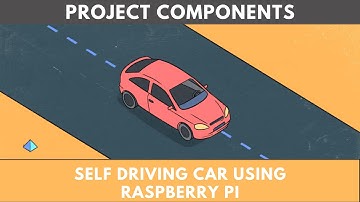 Project Components: SElF DRIVING CAR USING RASPRBERRY PI