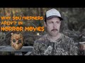 Why Southerners Aren't in Horror Movies