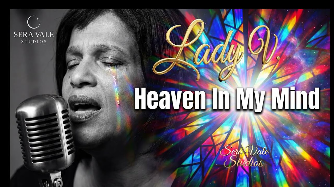 LADY V.   -  HEAVEN IN MY MIND -  SERA VALE STUDIOS -  GOSPEL