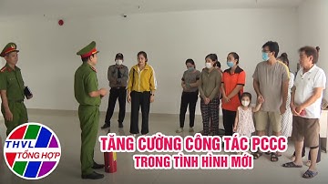 Truyền thông chính sách: Tăng cường công tác phòng cháy, chữa cháy trong tình hình mới