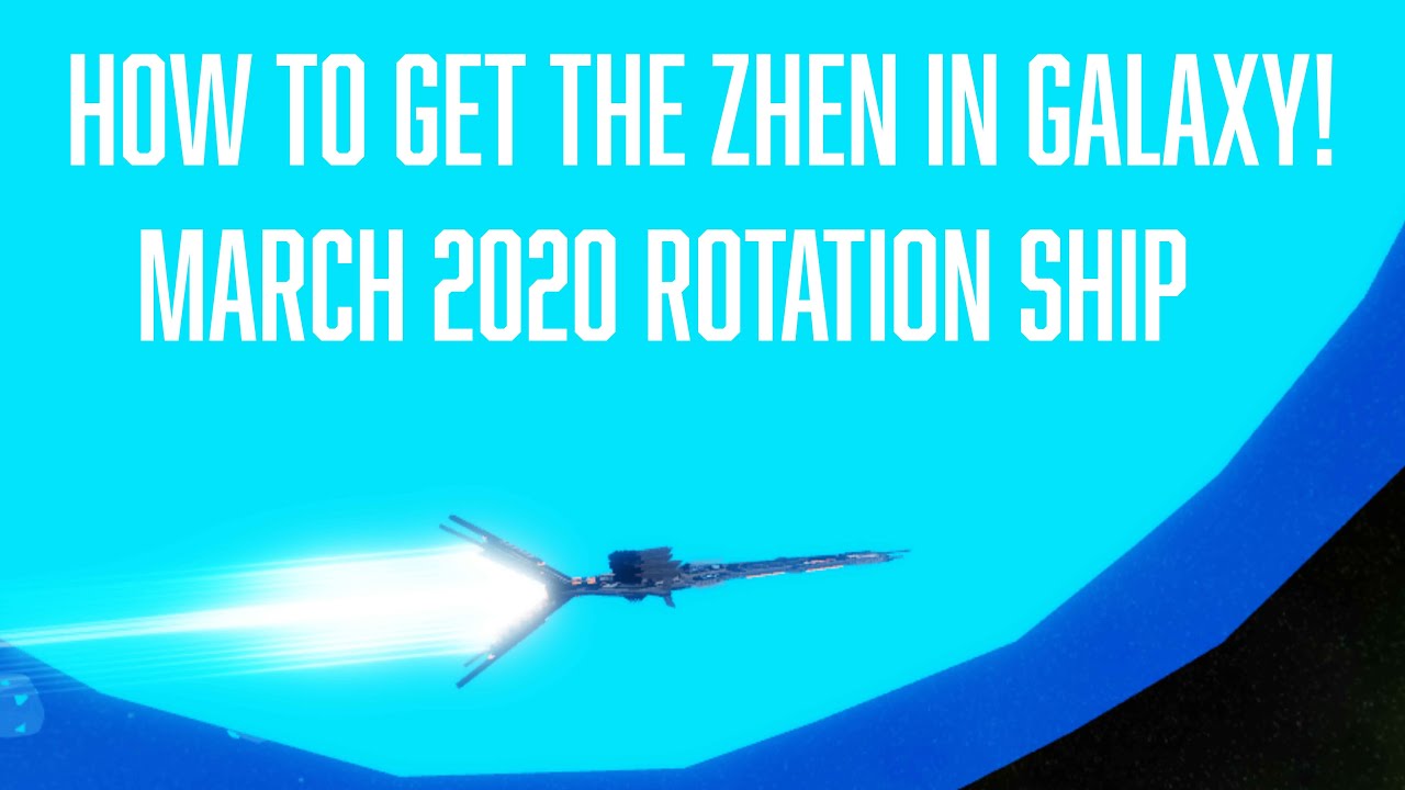 How To Get The Zhen In Roblox Galaxy March 2020 Rotation Ship Youtube - roblox galaxy aegis