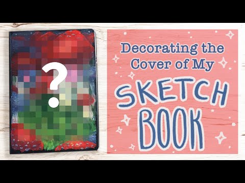 DECORATE MY SKETCHBOOK COVER WITH ME! || Paint with me!
