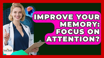 Improve Your Memory: Focus On Attention? - Brain Health Support Network